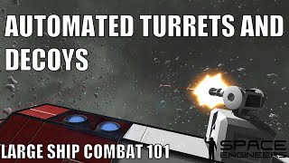 Automated Turrets and Decoys  Space Engineers Large Ship Combat 101 [upl. by Hanan]