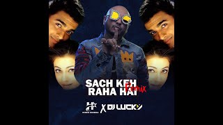 Sach Keh Raha Hai Deewana  BPraak  Hiren Chawda  Dj Lucky  Remix  RHTDM [upl. by Barnabas]