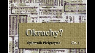 Śpiewnik Pielgrzyma  Okruchy Część 1 [upl. by Nedyrb]