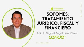 SOFOMES Tratamiento Jurídico Fiscal y Financiero [upl. by Nala]