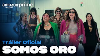 Somos Oro  Tráiler oficial  Amazon Prime [upl. by Eidson536]