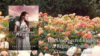 His Unexpected Heiress  A Full Regency Romance Audiobook by Sally Britton [upl. by Rimaa]