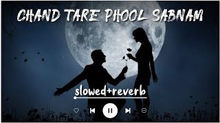 Chand Tare Phool Shabnam  Slowed And Revered  Nakul Kapoor  90s Best Romantic Songs [upl. by Buatti]