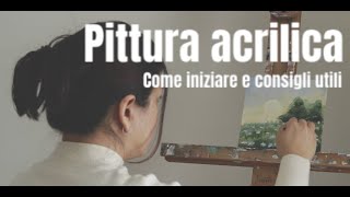 Corso Pittura acrilica  Introduzione e consigli per tutti i livelli a partire da principianti [upl. by Eiramanel]