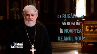 Sfaturi Duhovnicești Ce rugăciune să rostim în noaptea de Anul Nou 28 12 2022 [upl. by Anoyek898]