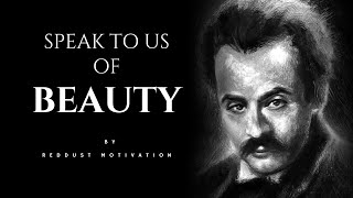 Speak to us of Beauty  Khalil Gibran  powerfull Life Poetry [upl. by Cordula]