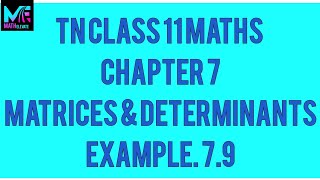 TN Class 11MathsChapter 7Matrices amp DeterminantsExample 79 [upl. by Richie]