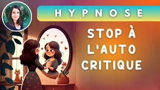 Hypnose pour Désamorcer la Critique Interne et Cultiver lAutoCompassion [upl. by Eiliak]