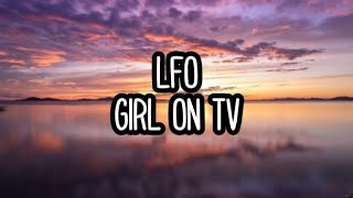 LFO  Girl On Tv Lyrics [upl. by Aymer]