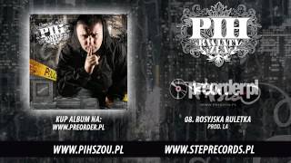 08 Pih  Rosyjska ruletka prod LA [upl. by Airrej309]