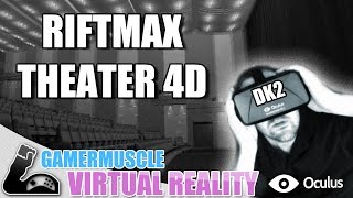 Riftmax Theater 4D Oculus rift DK2  GamerMuscle Virtual Reality [upl. by Trebbor]