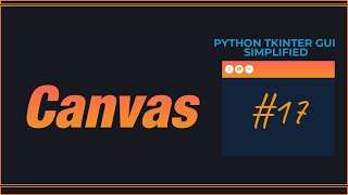 PYTHON TKINTER GUI SIMPLIFIED  The Canvas Widget [upl. by Ydissahc190]