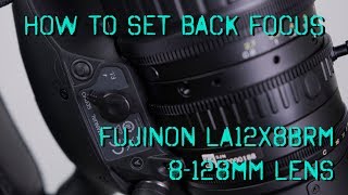 How To Set Back Focus Fujinon LA16x8BRM b4 Lens [upl. by Gennifer485]