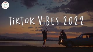 Tiktok vibes 2022 🍷 Viral hits 2022  Best songs 2022 [upl. by Adnylam]