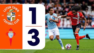 Luton 13 Celta Vigo  PreSeason Highlights [upl. by Sirrep]