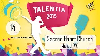 14  Sacred Heart Church  Malad W  Talentia 2015 Break Thru [upl. by Eeb]