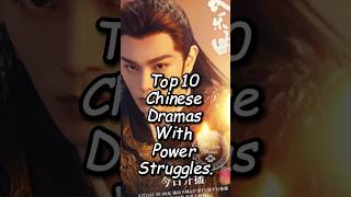 Top 10 Chinese Dramas With Power Struggleschinesedrama dramalist cddrama [upl. by Jsandye]