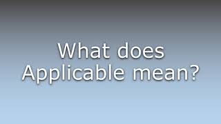 What does Applicable mean [upl. by Llednyl]