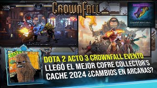 DOTA 2 ACTO 3 CROWNFALL LLEGÓ EL MEJOR COFRE COLLECTORS CACHE 2024 ¿CAMBIOS EN ARCANAS [upl. by Neirb]