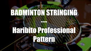 Badminton Stringing  Haribito Professional Pattern [upl. by Frodi]