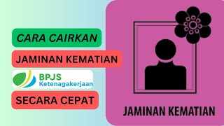 Cara Cairkan Jaminan Kematian BPJS  Cara Klaim Jaminan Kematian BPJS Ketenagakerjaan [upl. by Caralie91]