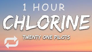 1 HOUR 🕐  Twenty One Pilots  Chlorine Lyrics [upl. by Ulberto]