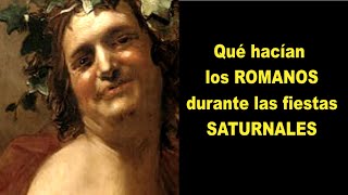 QUÉ HACÍAN LOS ROMANOS DURANTE LAS FIESTAS SATURNALES [upl. by Enileqcaj]