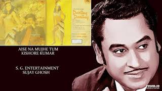 AISE NA MUJHE TUM  KISHORE KUMAR DARLING DARLING1977  RAHUL DEB BURMAN [upl. by Zitvaa]