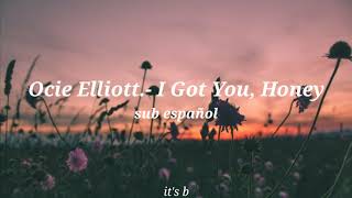 Ocie Elliott I Got You Honey sub español and inglish  Its b [upl. by Olnay]