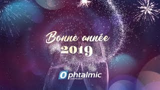 Ophtalmic Compagnie vous souhaite une bonne année 2019 [upl. by Sarena]