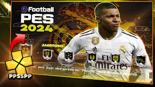 NOVO PES eFOOTBALL 2024 PPSSPP  PSP ANDROID ATUALIZADO COMPLETO [upl. by Allimak]