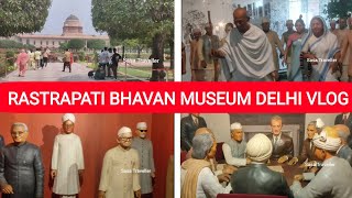 RASHTRAPATI BHAVAN MUSEUM DELHI  INSIDE RASHTRAPATI BHAVAN COMPLEX  MUSEUM VLOG  SASA TRAVELLER [upl. by Leake]