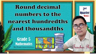 Math 5 Round Decimal Numbers to the nearest hundredths and thousandths [upl. by Hiltan657]