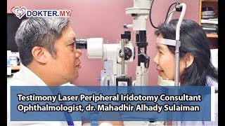 Testimoni Pasien Glaukoma Laser Iridotomi oleh Dokter Spesialis Mata dr Mahadhir Alhady Sulaiman [upl. by Mw]