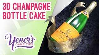 3D CHAMPAGNE BOTTLE CAKE Tutorial  Yeners Cake Tips with Serdar Yener from Yeners Way [upl. by Nosa224]