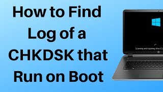 How to Find Log of a CHKDSK that Run on Boot [upl. by Sully]