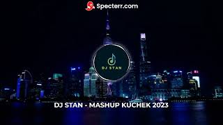 DJ STAN  MASHUP KUCHEK 2023 [upl. by Marozik]