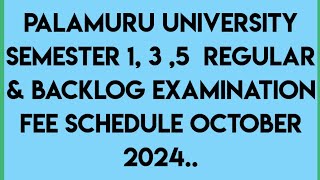 PALAMURU UNIVERSITY SEMESTER 1 3 5 REGULAR amp BACKLOG EXAMINATION FEE SCHEDULE OCTOBER 2024 [upl. by Eseekram214]