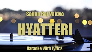 Hyatteri  Sajjan Raj vaidya  karaoke  OnG [upl. by Ovida258]