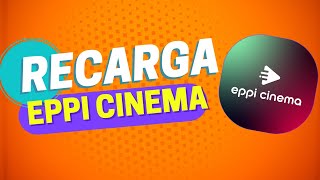 APP CINEMA RECARGA  COMO COMPRAR SUA RECARGA EPPI CINEMA [upl. by Anifled]