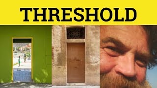 🔵 Threshold Meaning  Threshold Examples  Threshold Defined  Threshold  Threshold in a Sentence [upl. by Animrelliug60]