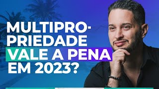 MULTIPROPRIEDADE EM 2023 É UM BOM NEGÓCIO [upl. by Suzi12]