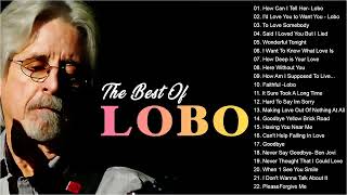 LOBO Greatest Hits Full Album 2023  LOBO Best Songs Of All Time [upl. by Ainegul61]