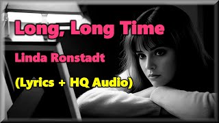 Long Long Time  Linda Ronstadt Lyrics HQ Audio 70s Love Song [upl. by Savill981]