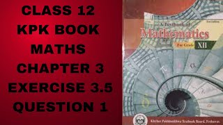 Class 12 KPK Book Maths Chapter 3 Exercise 35 Question 1 [upl. by Vasily]