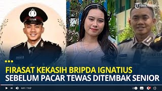 Firasat Kekasih Bripda Ignatius Sebelum Pacar Tewas Ditembak Senior Tak Tenang Saat Dapat Telepon [upl. by Saunder763]