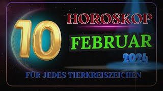 HOROSKOP FÜR DEN 10 FEBRUAR 2024 FÜR JEDES TIERKREISZEICHEN [upl. by Topliffe]