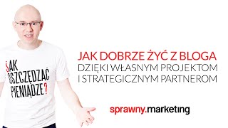 Michał Szafrański  Jak dobrze żyć z bloga dzięki własnym projektom i strategicznym partnerom [upl. by Odlanyer]