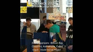 Blockhack 2024 Hackathon at George Brown College Hosted By Bitcoin Bay Toronto [upl. by Airol]