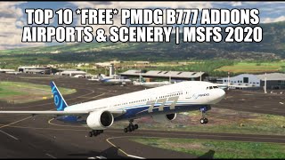 Top 10 FREE Airports amp Addons for the PMDG B777  MSFS 2020 [upl. by Adnamra]